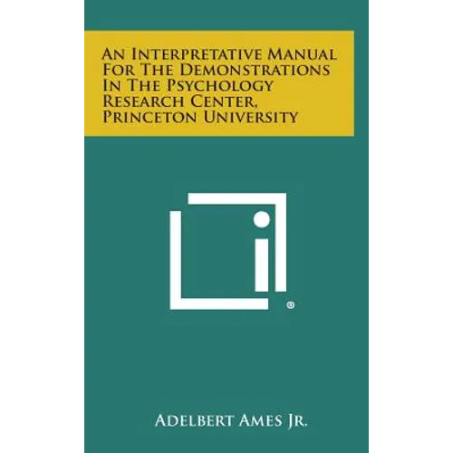 An Interpretative Manual For The Demonstrations In The Psychology Research Center, Princeton University - Hardcover