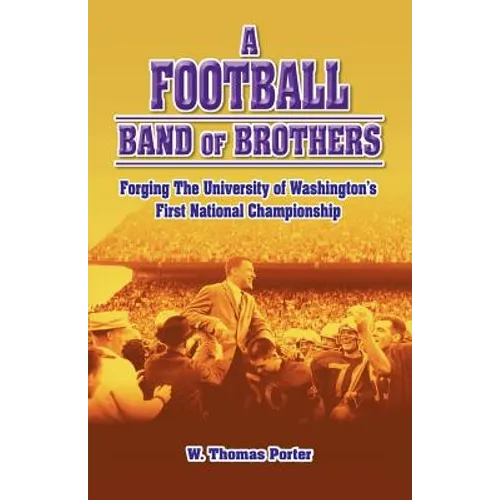A Football Band of Brothers: Forging the University of Washington's First National Championship - Paperback