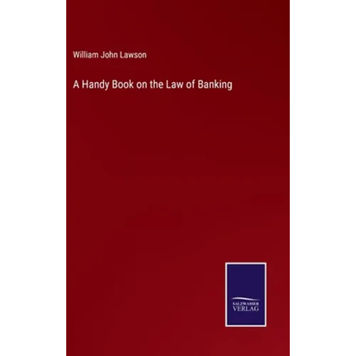 A Handy Book on the Law of Banking - Hardcover