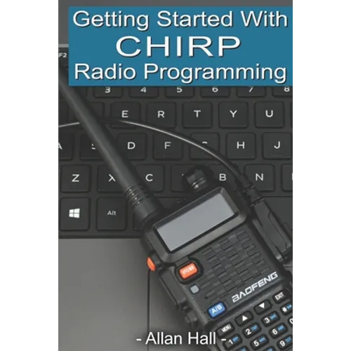 Getting Started with CHIRP Radio Programming - Paperback