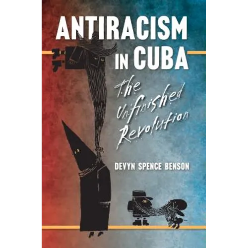 Antiracism in Cuba: The Unfinished Revolution - Paperback