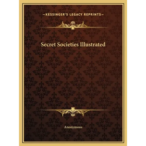 Secret Societies Illustrated - Hardcover