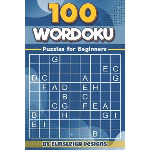 100 Wordoku Puzzles for Beginners: A Word Sudoku Puzzle Book - Letter Based Brain Teaser Puzzle Book for Puzzle lovers - Paperback