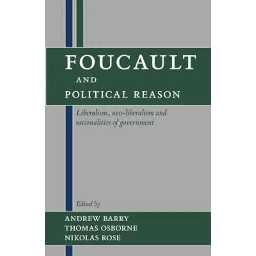 Foucault and Political Reason: Liberalism, Neo-Liberalism, and Rationalities of Government - Paperback