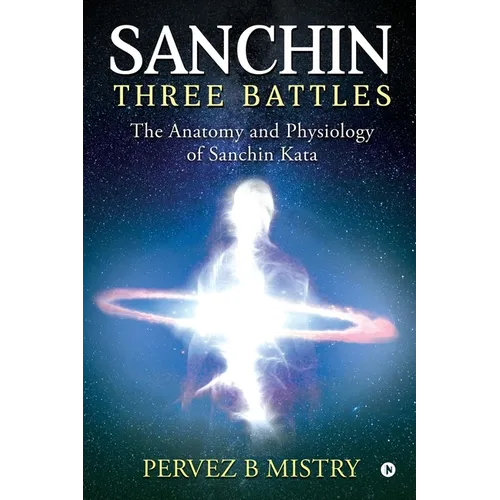 Sanchin Three Battles: The Anatomy and Physiology of Sanchin Kata - Paperback