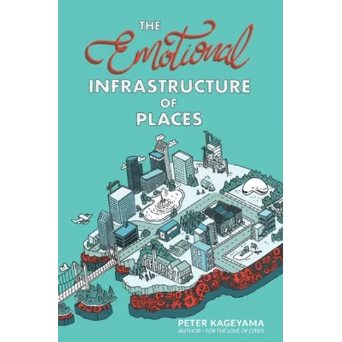 The Emotional Infrastructure of Places - Paperback