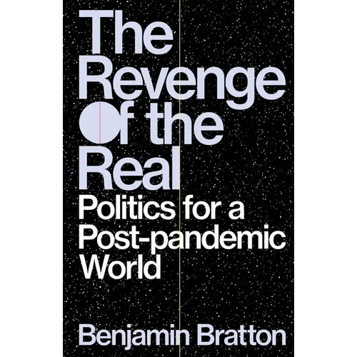 The Revenge of the Real: Politics for a Post-Pandemic World - Hardcover