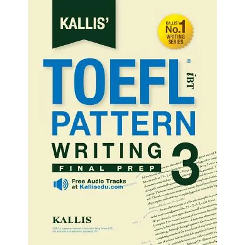 Kallis' TOEFL iBT Pattern Writing 3: Final Prep (College Test Prep 2016 + Study Guide Book + Practice Test + Skill Building - TOEFL iBT 2016) - Paperback