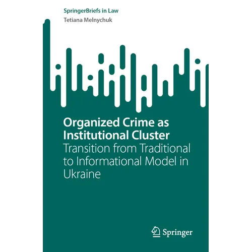 Organized Crime as Institutional Cluster: Transition from Traditional to Informational Model in Ukraine - Paperback