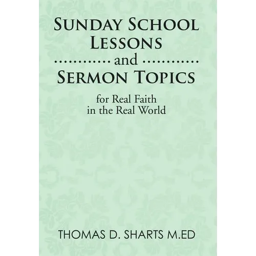 Sunday School Lessons and Sermon Topics for Real Faith in the Real World - Hardcover