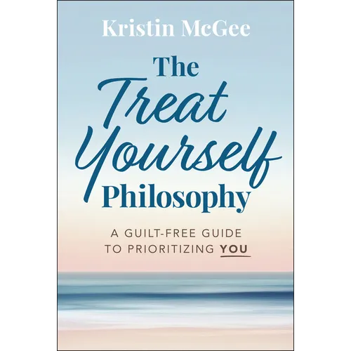 The Treat Yourself Philosophy: A Guilt-Free Guide to Prioritizing You - Hardcover