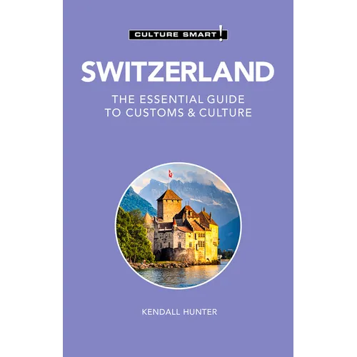 Switzerland - Culture Smart!: The Essential Guide to Customs & Culture - Paperback