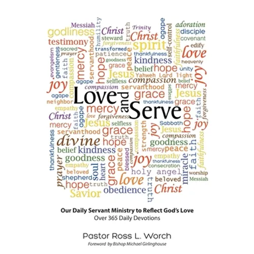 Love and Serve: Our Daily Servant Ministry to Reflect God's Love: Over 365 Daily Devotions - Paperback