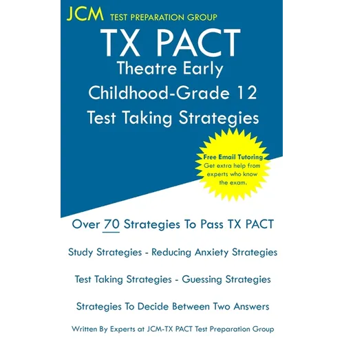 TX PACT Theatre Early Childhood-Grade 12 - Test Taking Strategies - Paperback
