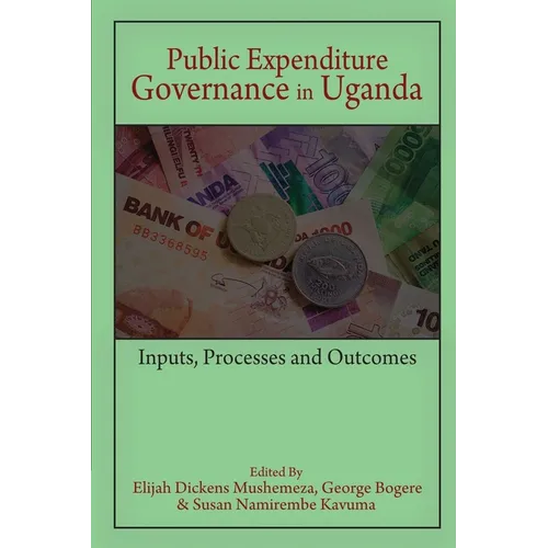 Public Expenditure Governance in Uganda: Inputs, Processes and Outcomes - Paperback