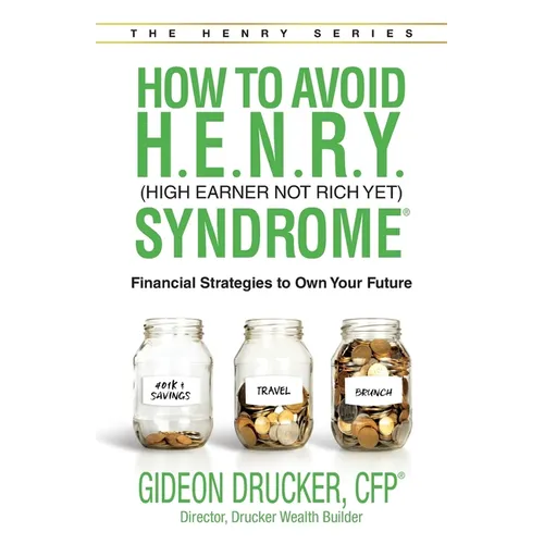 How to Avoid H. E. N. R. Y. Syndrome (High Earner Not Rich Yet): Financial Strategies to Own Your Future - Paperback