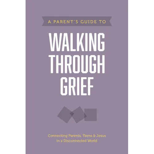 A Parent's Guide to Walking Through Grief - Paperback
