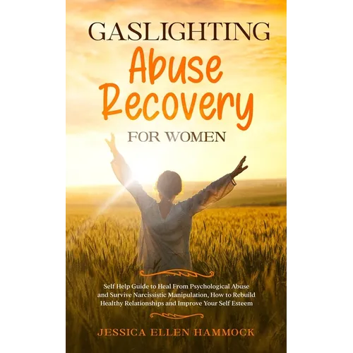 Gaslighting Abuse Recovery for Women: Self Help Guide to Heal From Psychological Abuse and Survive Narcissistic Manipulation, How to Rebuild Healthy R - Paperback