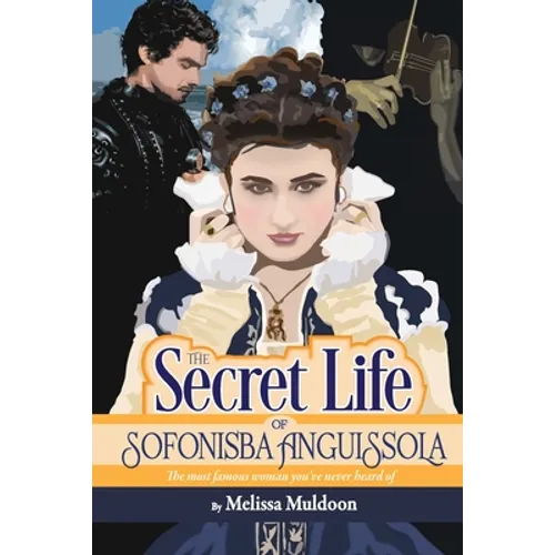 The Secret Life of Sofonisba Anguissola - Paperback