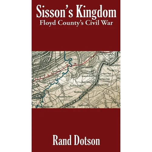 Sisson's Kingdom: Floyd County's Civil War - Hardcover