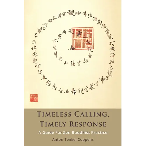 Timeless Calling, Timely Response: A Guide for Zen Buddhist Practice - Paperback