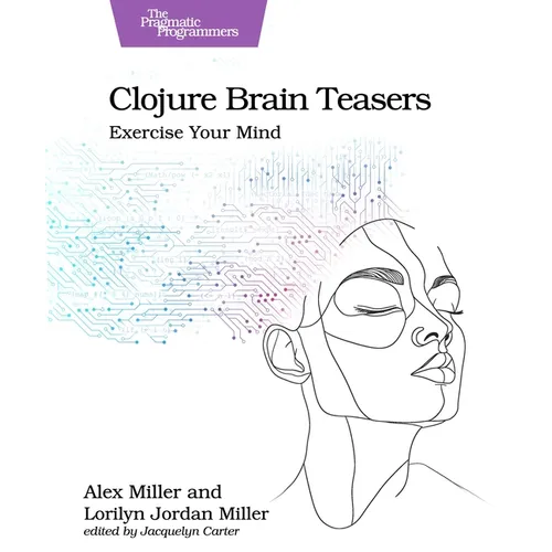 Clojure Brain Teasers: Exercise Your Mind - Paperback