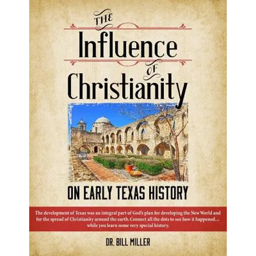 The Influence of Christianity on Early Texas History - Paperback