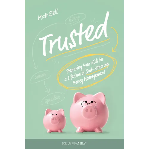 Trusted: Preparing Your Kids for a Lifetime of God-Honoring Money Management - Paperback