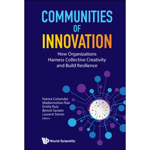 Communities of Innovation: How Organizations Harness Collective Creativity and Build Resilience - Hardcover