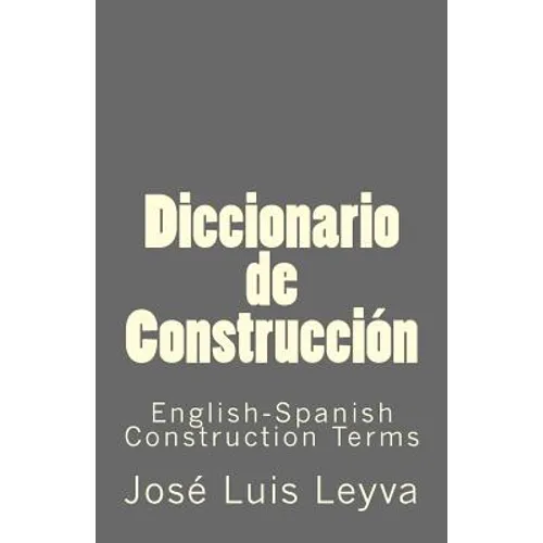 Diccionario de Construcción: English-Spanish Construction Terms - Paperback