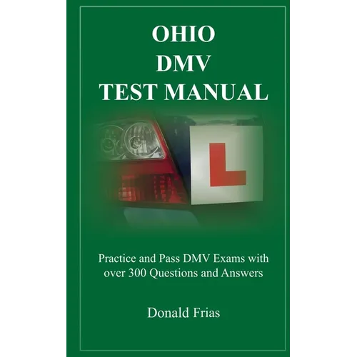 Ohio DMV Test Manual: Practice and Pass DMV Exams with over 300 Questions and Answers - Paperback