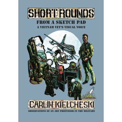 Short Rounds from a Sketch Pad: A Vietnam Vet's Visual Voice - Paperback