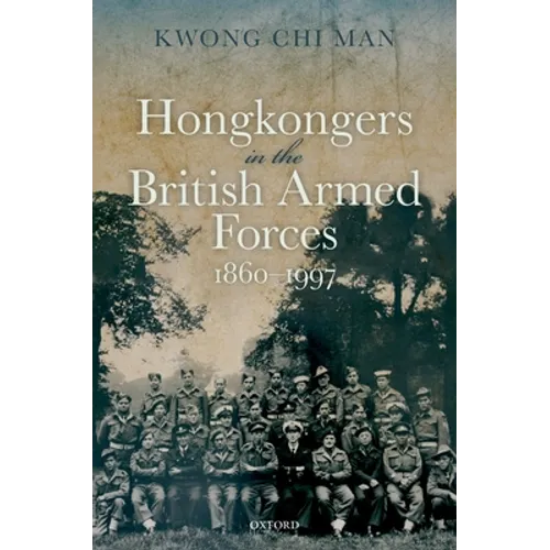 Hong Kongers in the British Armed Forces, 1860-1997 - Hardcover