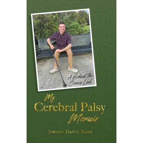 My Cerebral Palsy Memoir: A Behind the Scenes Look - Hardcover