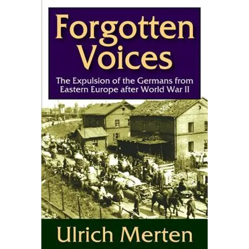Forgotten Voices: The Expulsion of the German from Eastern Europe After World War II - Paperback