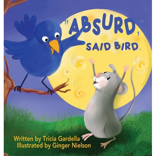 "Absurd," Said Bird - Hardcover