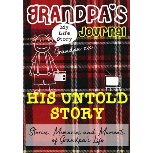 Grandpa's Journal - His Untold Story: Stories, Memories and Moments of Grandpa's Life - Paperback