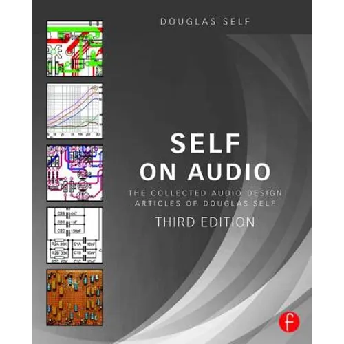 Self on Audio: The Collected Audio Design Articles of Douglas Self - Paperback