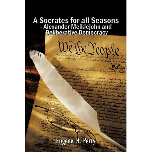 A Socrates for All Seasons - Alexander Meiklejohn and Deliberative Democracy - Paperback