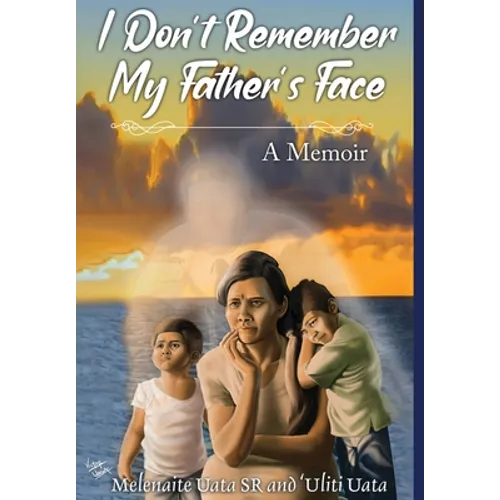 I Don't Remember My Father's Face: A Memoir - Hardcover