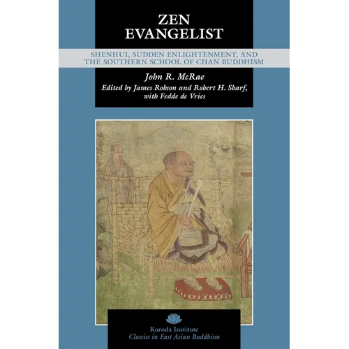 Zen Evangelist: Shenhui, Sudden Enlightenment, and the Southern School of Chan Buddhism - Hardcover
