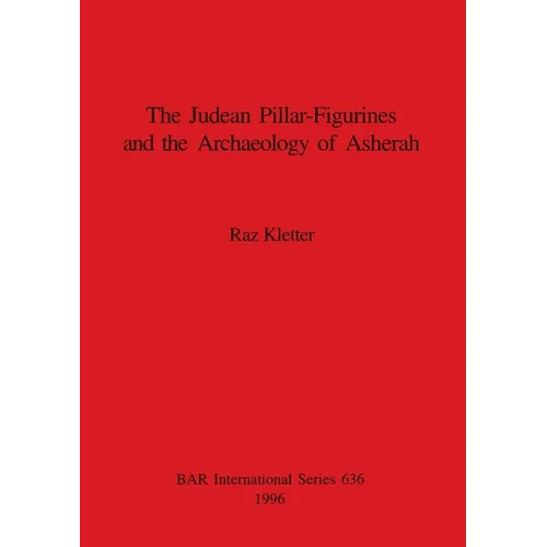 The Judean Pillar-Figurines and the Archaeology of Asherah - Paperback