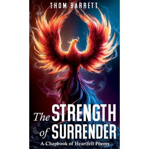 The Strength of Surrender: A Chapbook of Heartfelt Poems - Hardcover