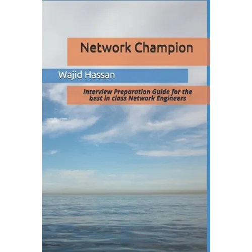 Network Champion: Interview Preparation Guide for the best in class Network Engineers - Paperback
