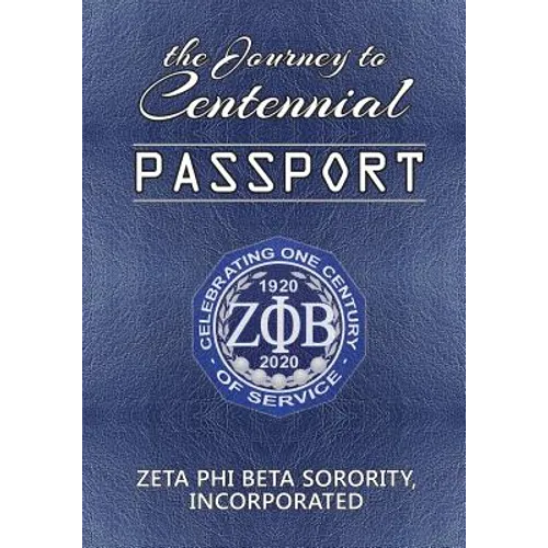 The Journey to Centennial PASSPORT: Zeta Phi Beta Sorority, Incorporated - Paperback