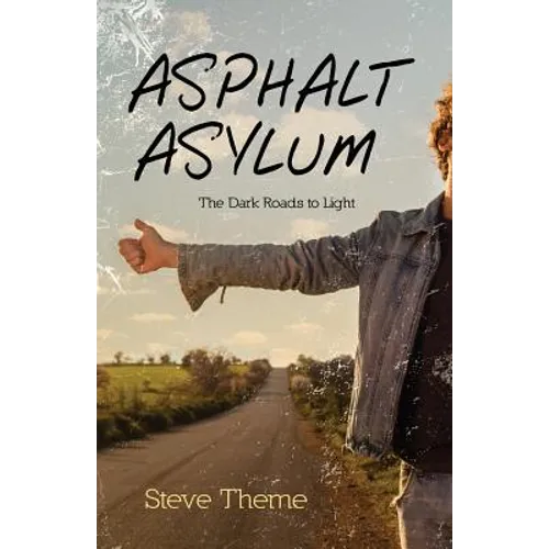 Asphalt Asylum: The Dark Roads to Light - Paperback