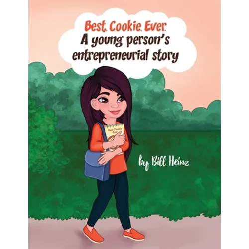 Best. Cookie. Ever.: A young person's entrepreneurial story - Paperback