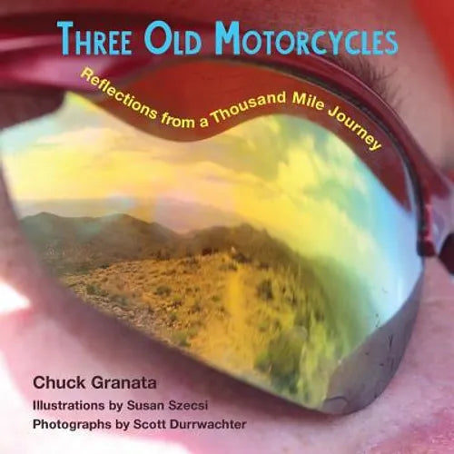 Three Old Motorcycles: Reflections from a Thousand Mile Journey - Paperback