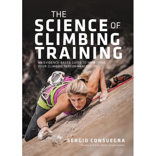 The Science of Climbing Training: An Evidence-Based Guide to Improving Your Climbing Performance - Paperback