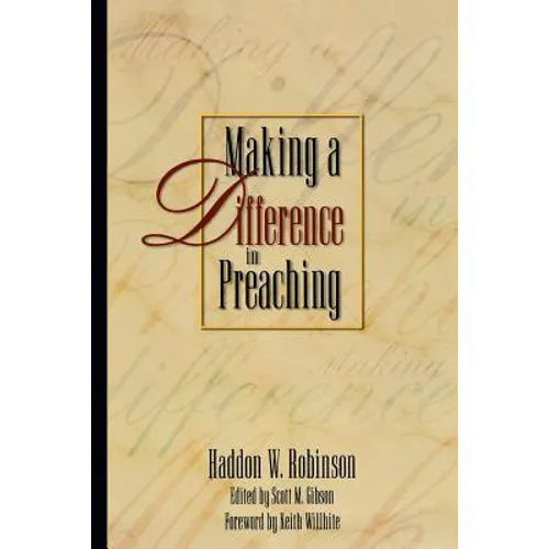 Making a Difference in Preaching: Haddon Robinson on Biblical Preaching - Paperback